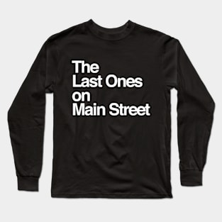 The Last Ones on Main Street Long Sleeve T-Shirt